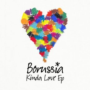 Borussia – Kinda Love (EP Medley & Video)