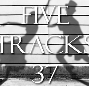 Five Tracks – 37