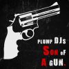 Plump DJs – Son Of A Gun