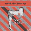 Bart B More – Work Dat Heat EP