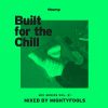 Built For The Chill Vol. 21 – Mightyfools