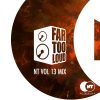 NT Vol 13 Mix – Far Too Loud