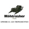 Maehtrasher Radio Podcast Episode 01 – Les Tronchiennes