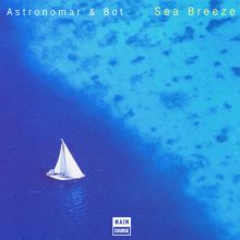 Astronomar & Bot – Sea Breeze