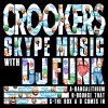 Crookers & DJ Funk – Skype Music With DJ Funk EP